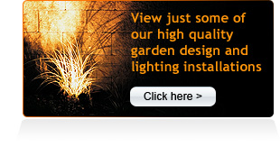View just some of our high quality garden design and lighting installations
